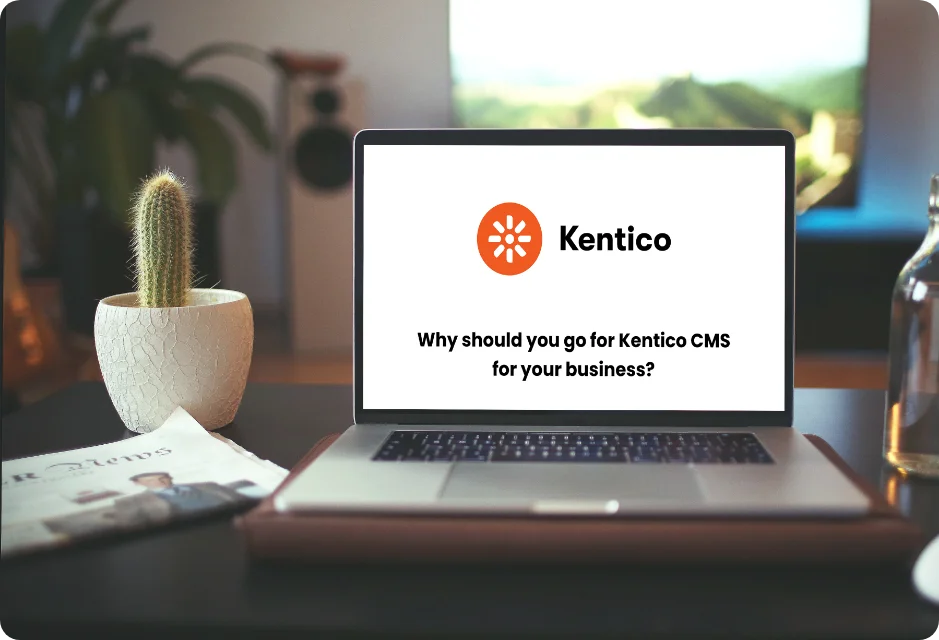 why-should-you-go-for-kentico-cms-for-your-business